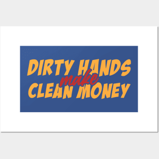 Dirty Hands Make Clean Money 1 Posters and Art